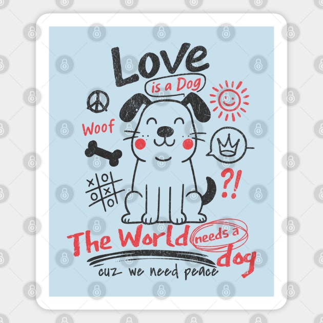 The World Needs A Dog Love And Peace Cool Dog Lovers Design Magnet by Yesteeyear